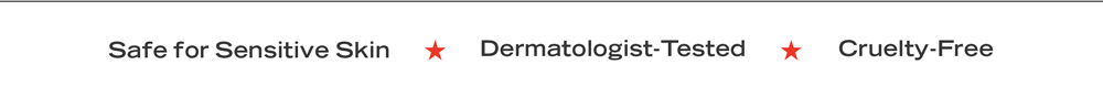 Safe for Sensitive Skin, Dermatologist-Tested, Cruelty-Free
