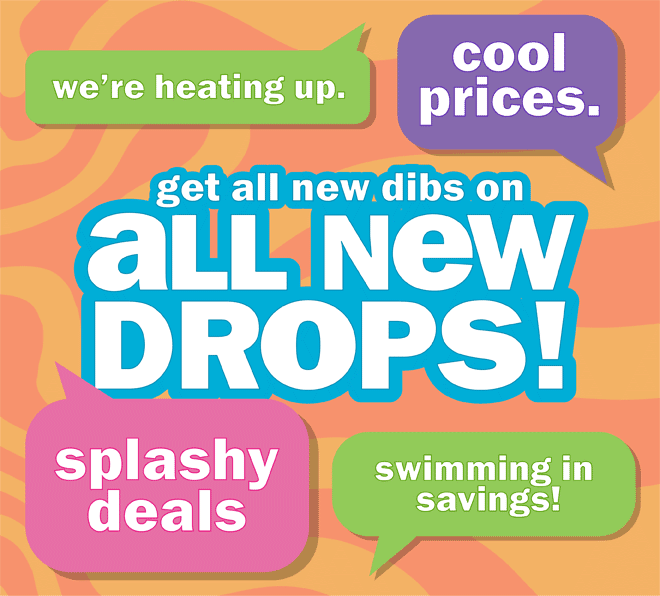 get first dibs on all new drops