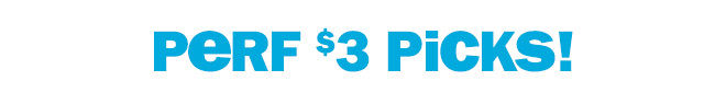 perf $3 picks!