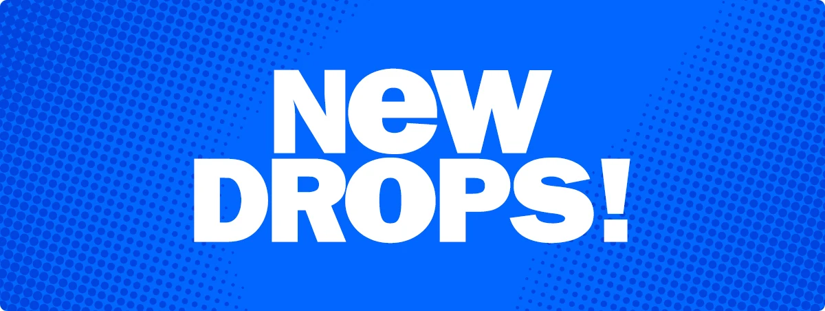 new drops!