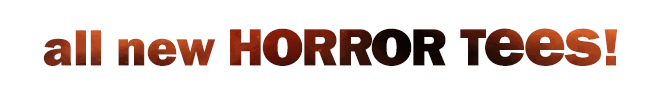 all new horror tees!
