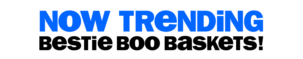 now trending-bestie boo baskets!