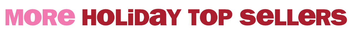 more holiday top sellers