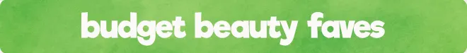 budget beauty faves