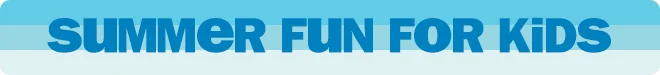 summer fun for kids