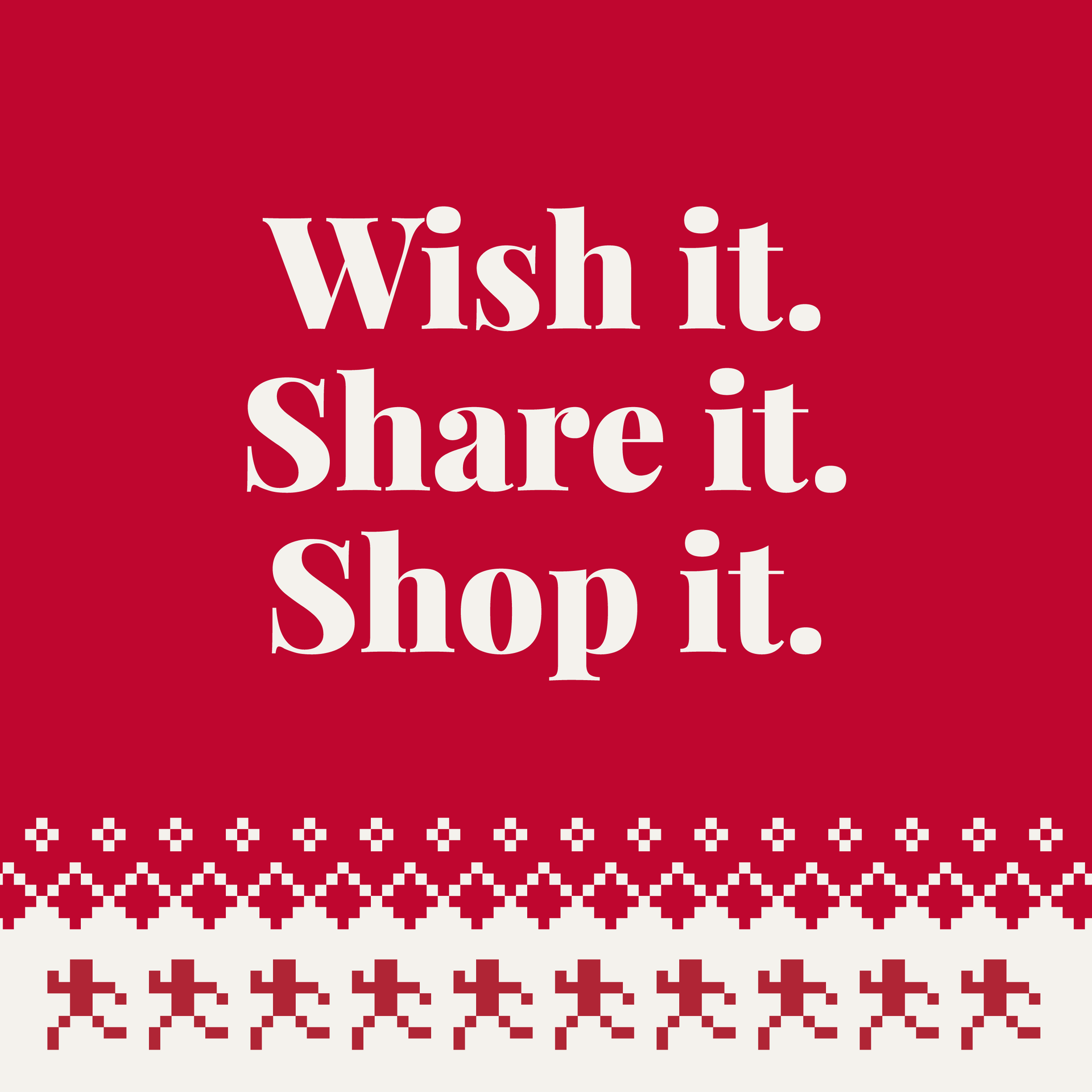 Wish it. Share it. Shop it.