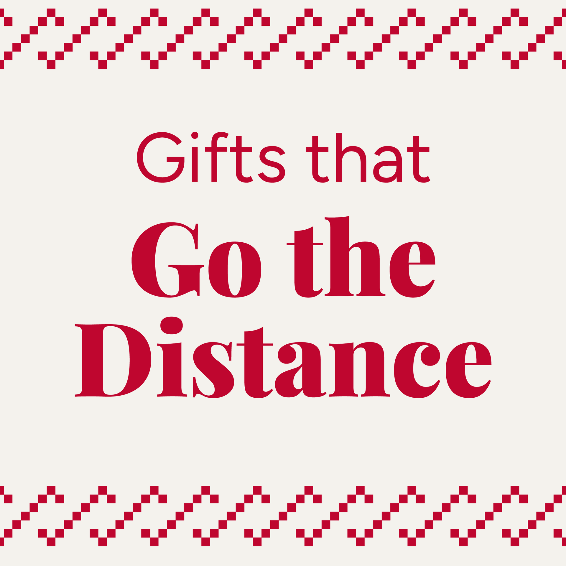 Gifts that Go the Distance