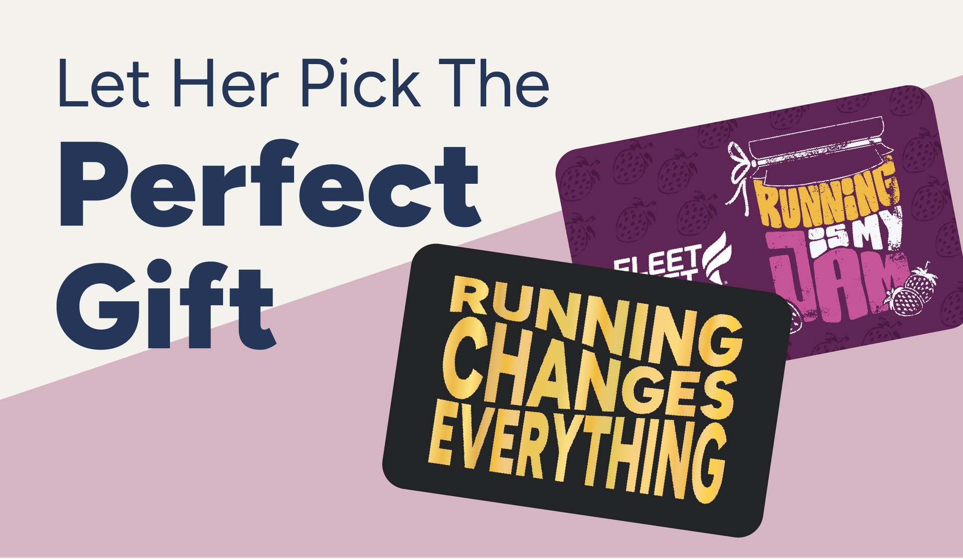 Let her pick the perfect gift with a Fleet Feet Gift Card