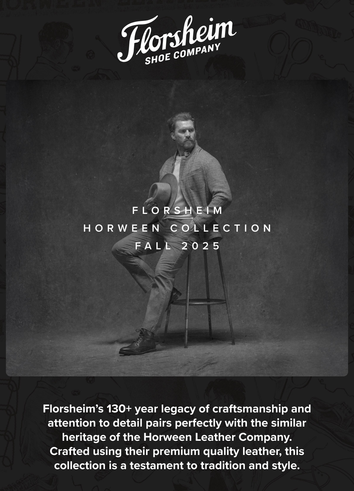 Florsheim Horween Collection Fall 2025 - Florsheim's 130+ year legacy of craftsmanship. Display images to learn more.
