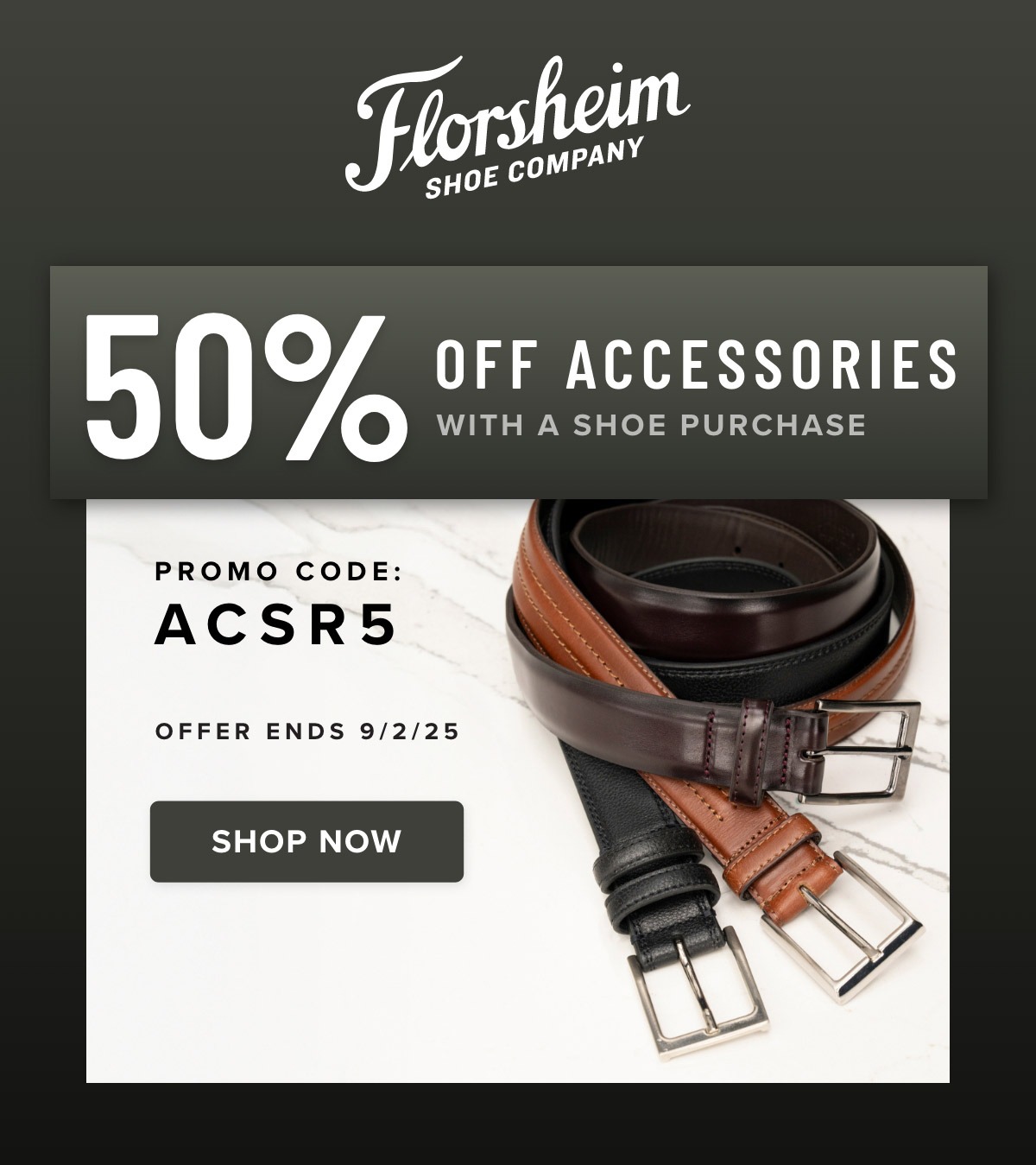 50% off accessories with a shoe purchase. Use promo code ACSR5. Display images to learn more.