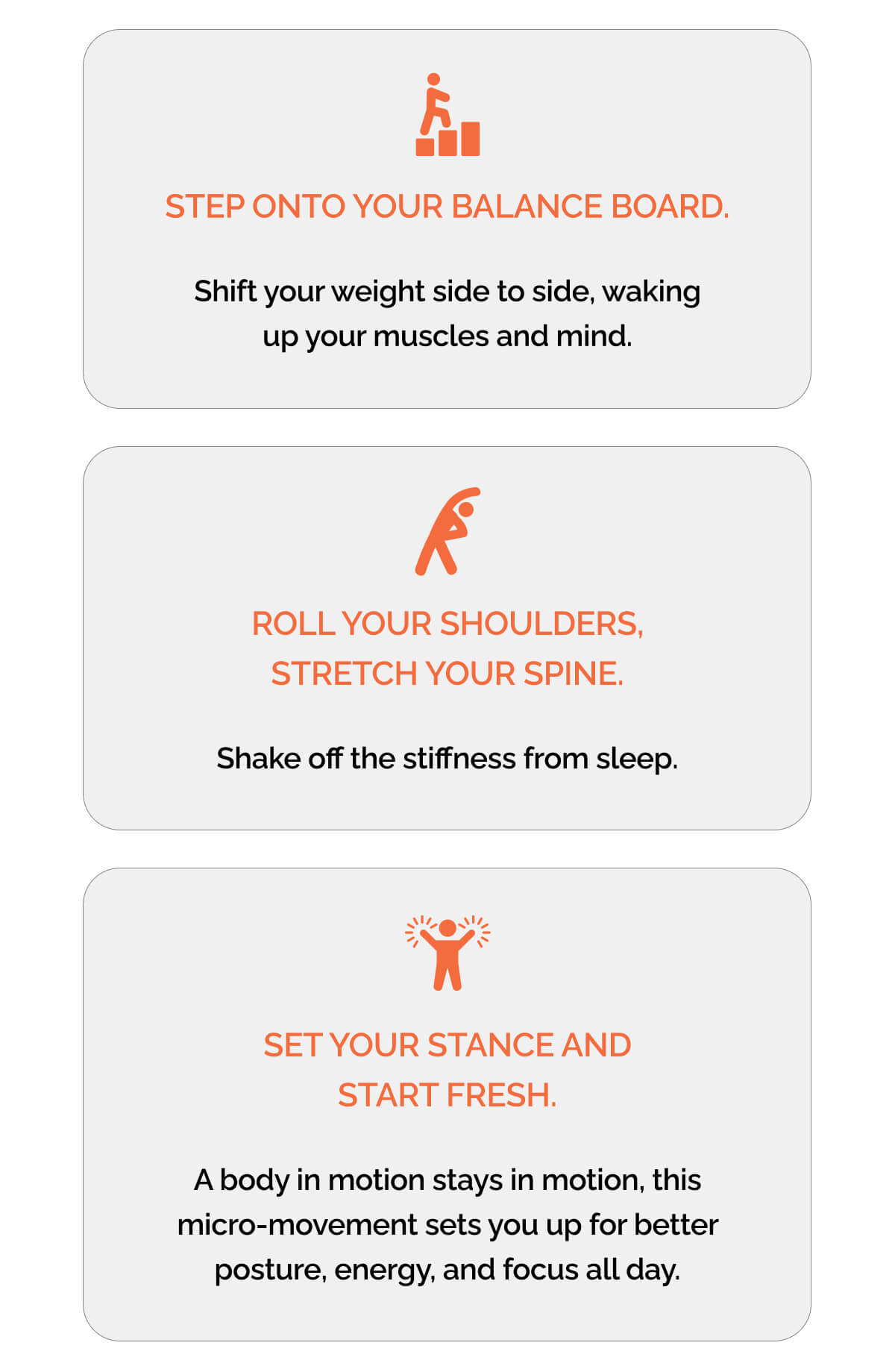 Step onto your balance board, Roll your shoulders, stretch your spine, Set your stance and start fresh