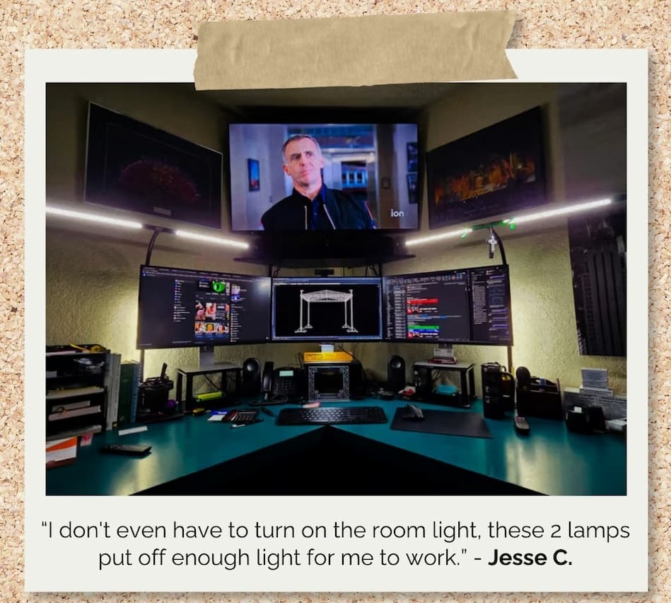 “I don't even have to turn on the room light, these 2 lamps put off enough light for me to work.” - Jesse C.