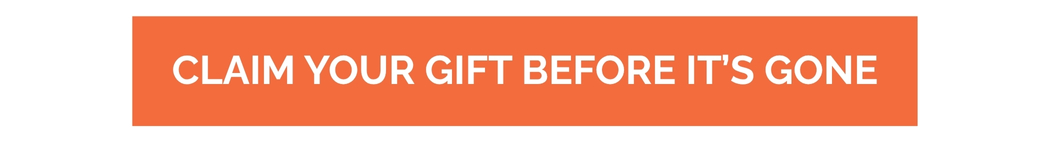 CLAIM YOUR GIFT BEFORE ITS GONE