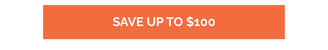 SAVE UP TO $100