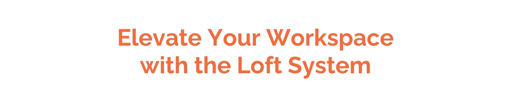 Elevate Your Workspace with the Loft System