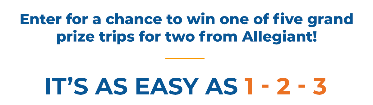 Enter for a chance to win one of five grand prize trips for two from Allegiant!