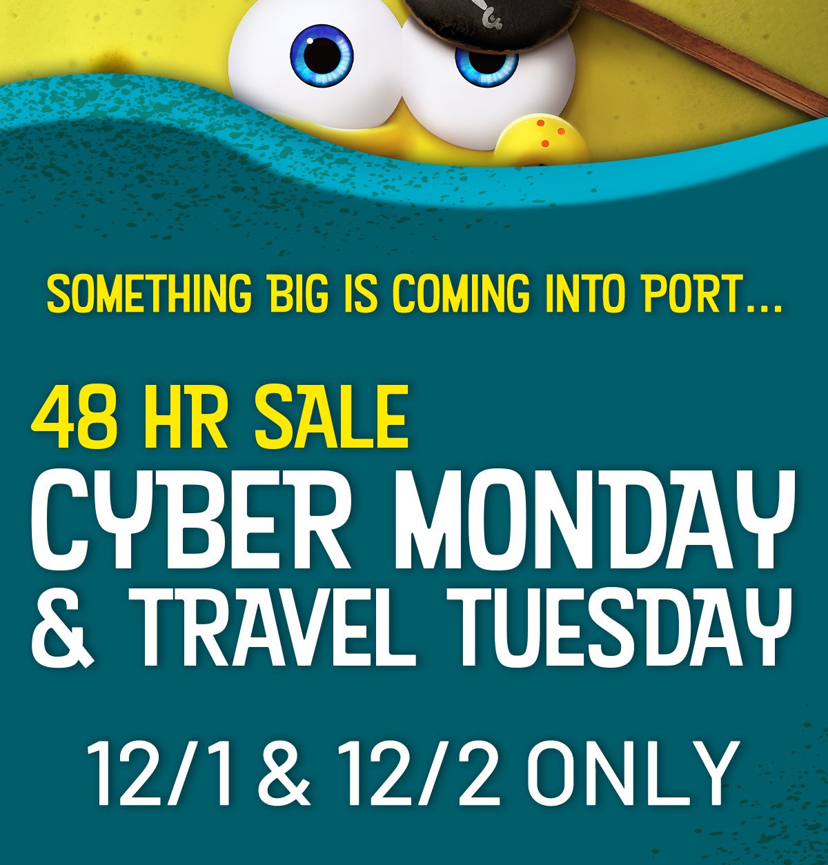 Something big is coming into port... 48 HR SALE  | Cyber Monday & Travel Tuesday - 12/1 & 12/2 only