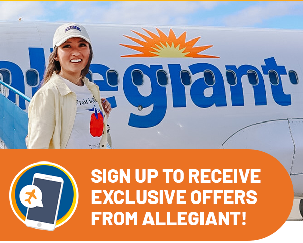 Sign up to receive exclusive offers from Allegiant! 