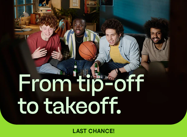 From tip-off to takeoff. Last chance!