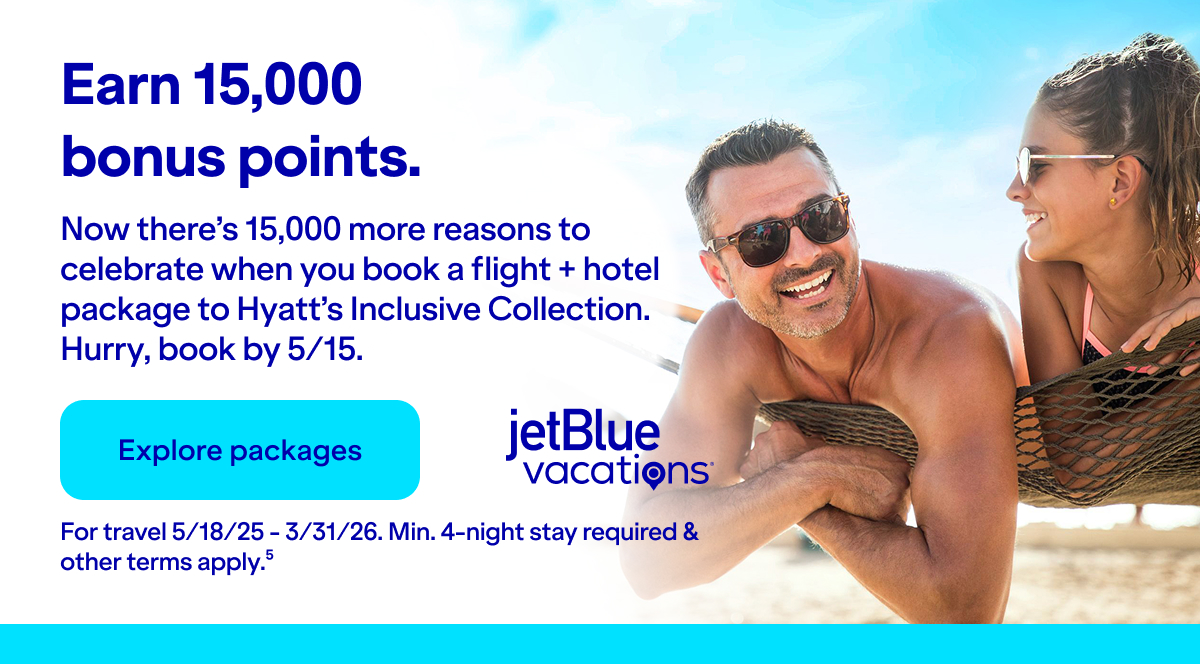 Earn 15,000 bonus points. Now there's 15,000 more reasons to celebrate when you book a flight + hotel package to Hyatt's Inclusive Collection. Hurry, book by 5/15. Click here to explore packages. For travel 5/18/25-3/31/26. Min. 4-night stay required & other terms apply(5).