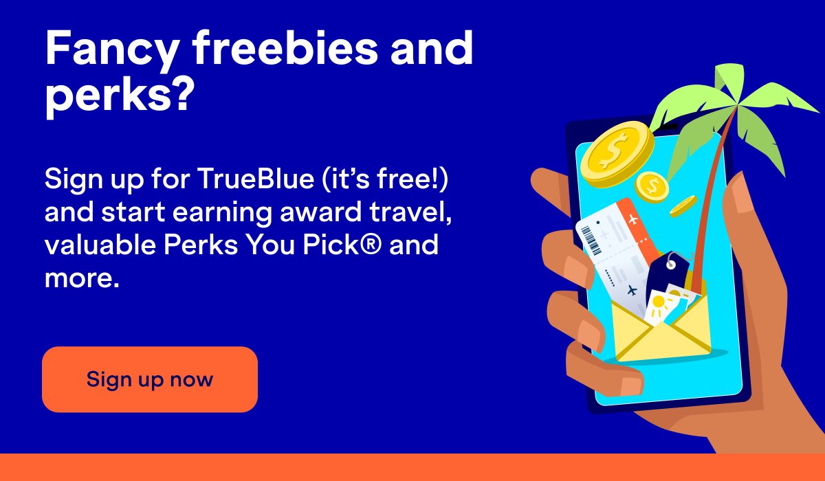 Fancy freebies and perks? Sign up for TrueBlue (it's free) and start earning award travel, valuable Perks You Pick and more. Click here to sign up for TrueBlue now.