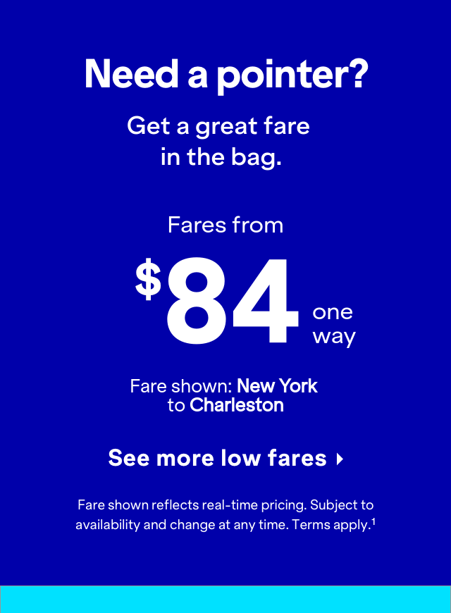 Just want flights? Put added value on the itinerary with our everyday low fares. Click here to see more low fares. Fare shown reflects real-time pricing, subject to availability and change at any time. Terms apply 1.