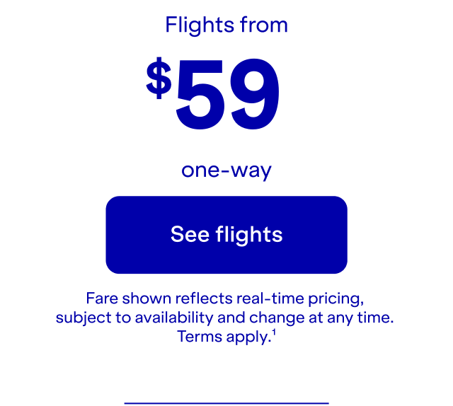 Click here to see flights. Fare shown reflects real-time pricing, subject to availability and change at any time. Terms apply (1).