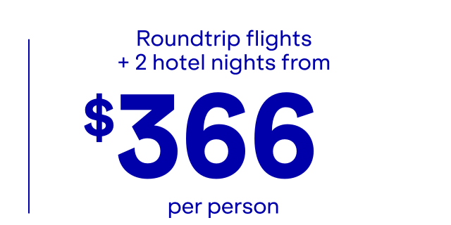 Roundtrip flights + 2 hotel nights from $366 per person.