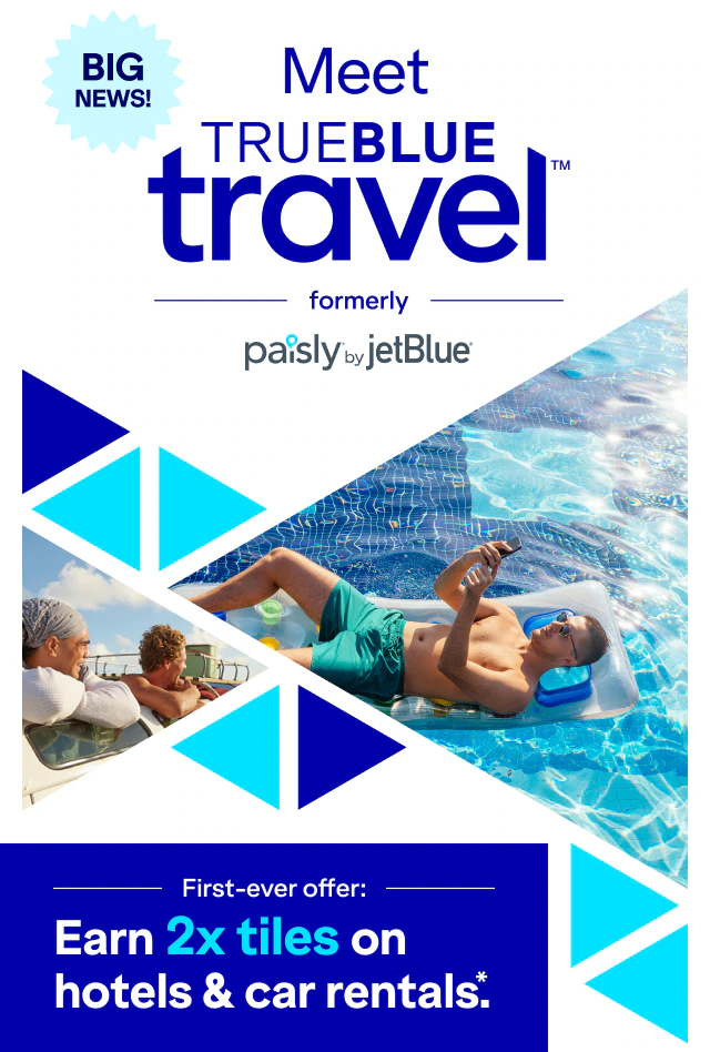 Big news! Meet TrueBlue Travel(TM) formely Paisly by JetBlue. Earn 2X tiles on hotels & car rentals*.