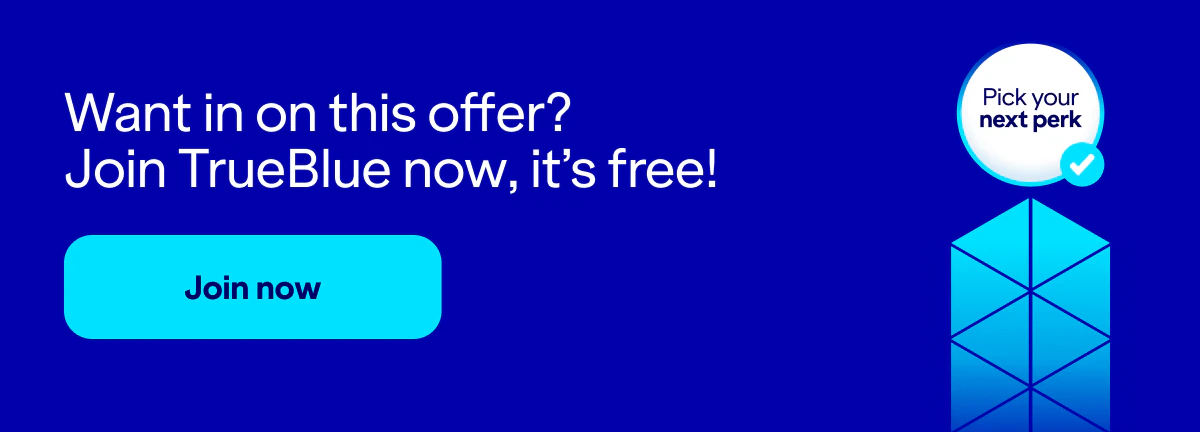 Want in on this offer? Join TrueBlue now, it’s free!. Click here to join now and pick your next perk.