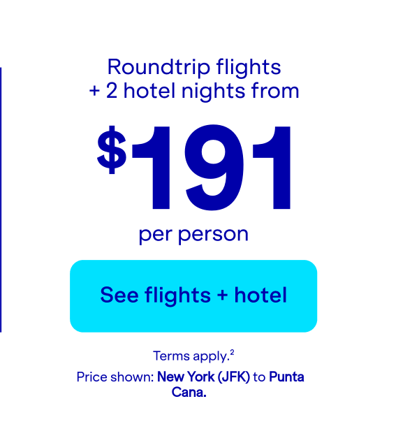 Roundtrip flights + 2 hotel nights from $191 per person. Price shown: JFK to PUJ.