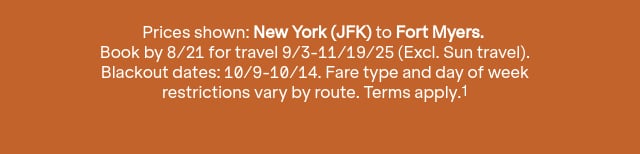 Book by 8/21 for travel 9/3-11/19/25 (Excl. Sun travel). Blackout dates: 10/9-10/14. Terms apply (1).