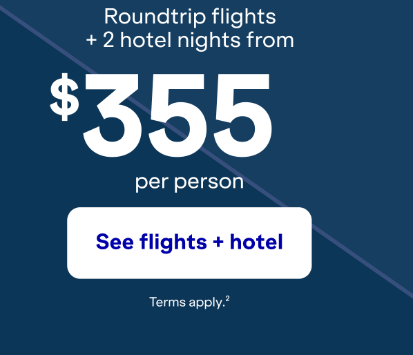 Roundtrip flights + 2 hotel nights. Click here to see flights + hotel. Terms apply (2).