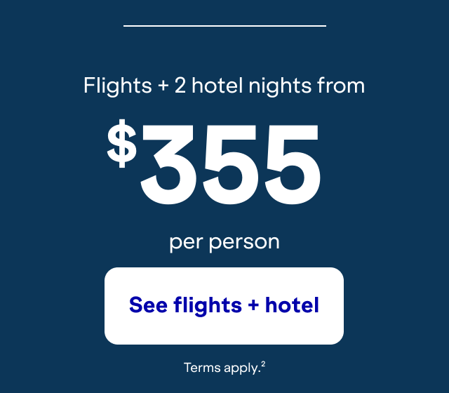 Roundtrip flights + 2 hotel nights. Click here to see flights + hotel. Terms apply (2).