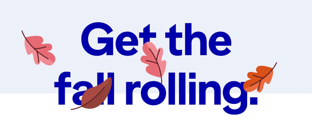 Get the fall rolling.