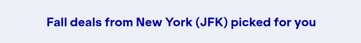Fall flights picked for you from JFK.