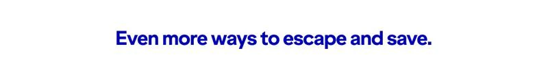 Even more ways to escape and save.
