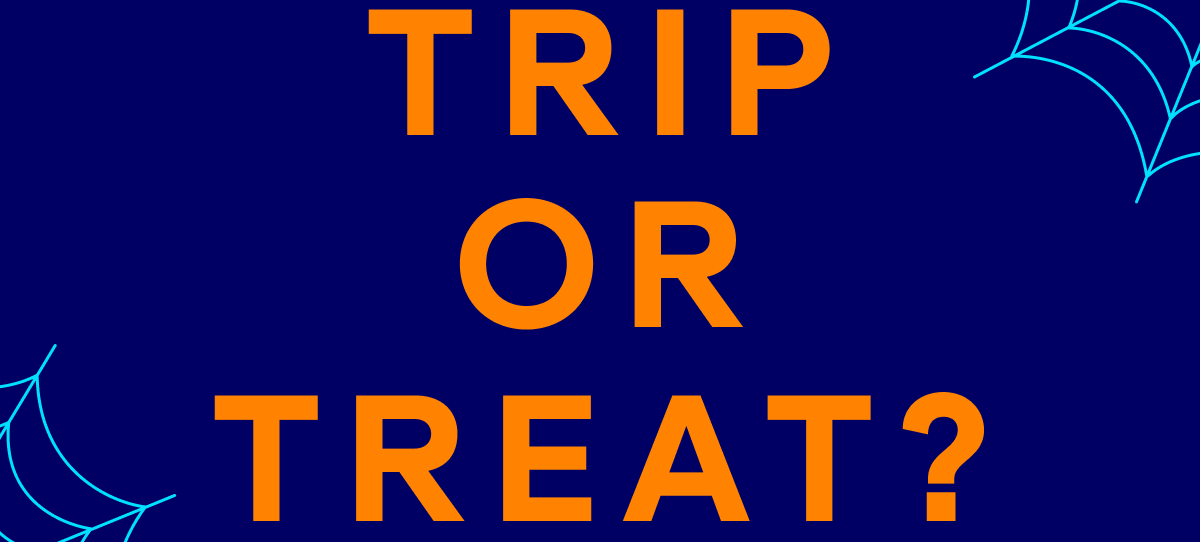 Trip or treat?