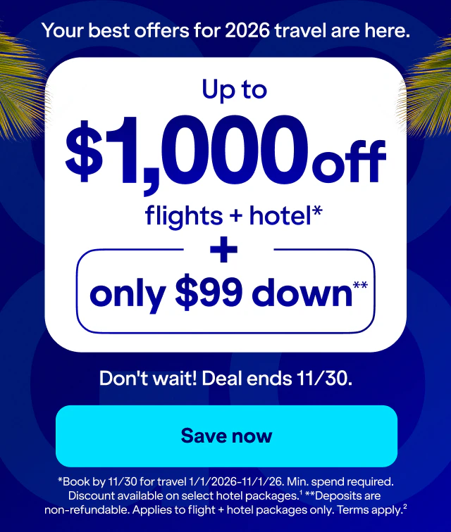 Your best offers for 2026 travel are here. Up to $1,000 off flights + hotel*. Only $99 down**. Do not wait! Deal ends 11/30. Save now. *Book by 11/30 for travel 1/1/2026–11/1/26. Min. spend required. Discount available on select hotel packages.(1) **Deposits are non-refundable. Applies to flight + hotel packages only. Terms apply.(2) Click here to learn more.
