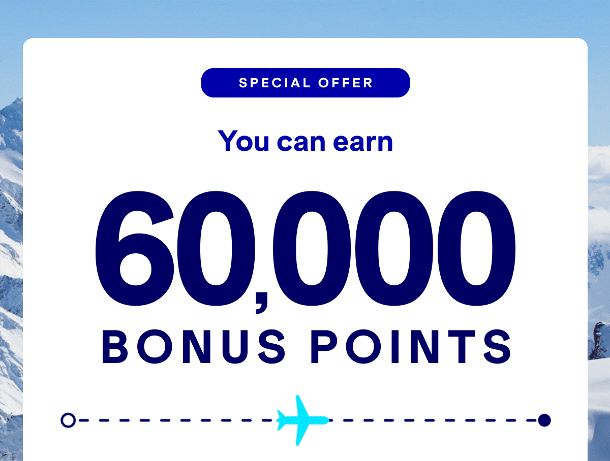 Special Offer: you can earn up to 60,000 bonus with one-way flights as low as 9,000 points. Where will you go next?