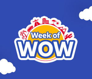 WOWing you all week with deals.Don’t miss our WOW-est travel offers of the season.