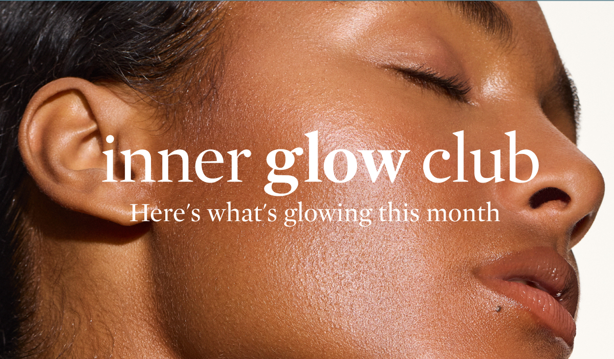 Here's what's glowing this month