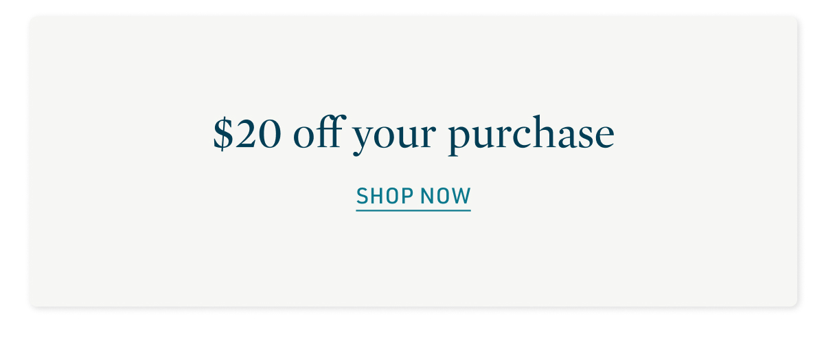 $20 off your purchase