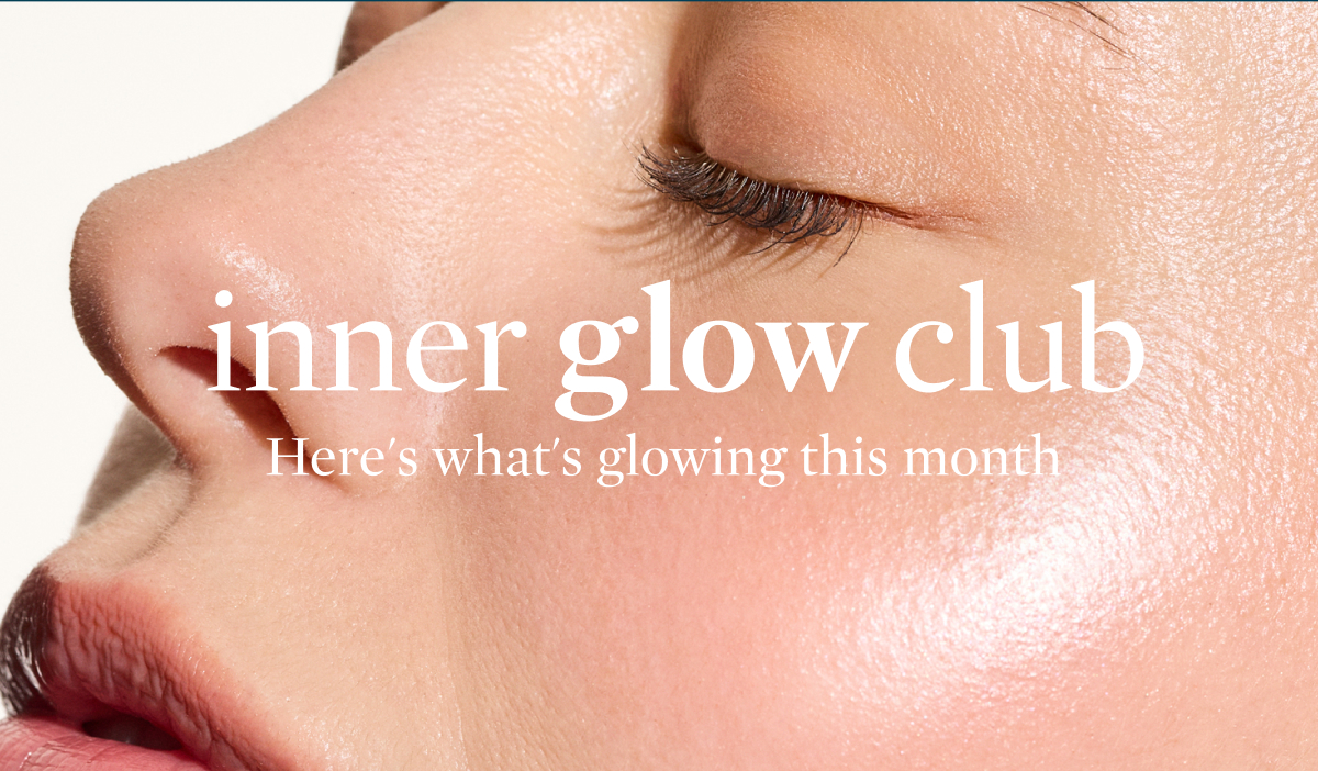 Here's what's glowing this month