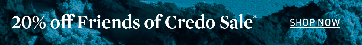 20% off Friends of Credo Sale
