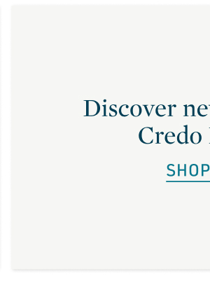 Discover new arrivals at Credo Beauty