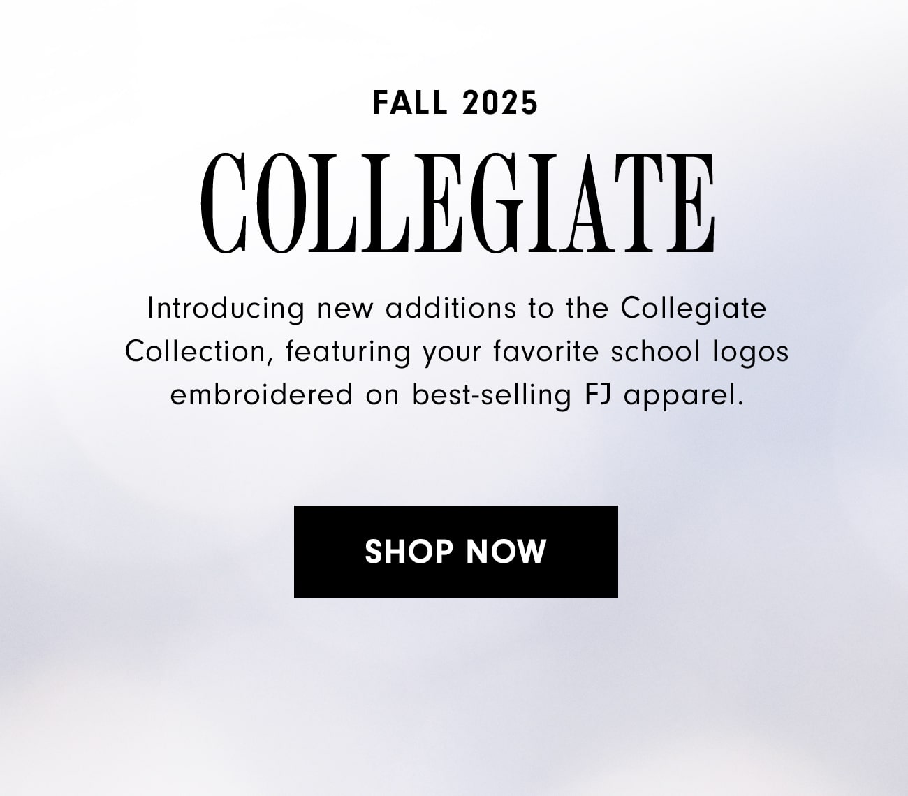Fall 2025 Collegiate Collection Shop Now