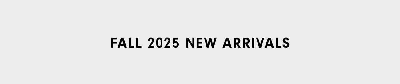 Fall 2025 New Arrivals