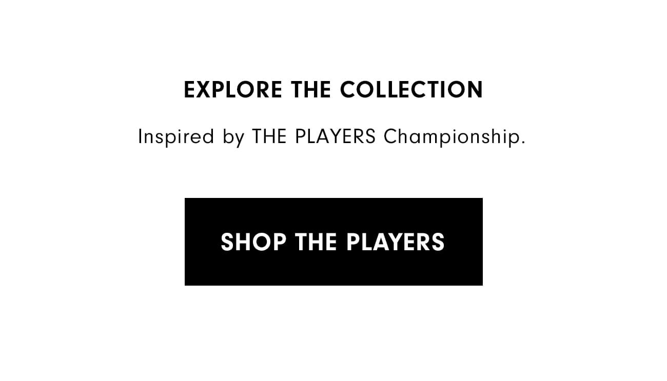 Explore the Full Collection Inspired by THE PLAYERS