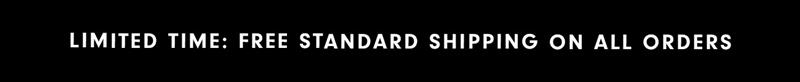 Free Standard Shipping on All Orders
